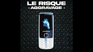 LE RISQUE - AGGRAVAGE (AUDIO)