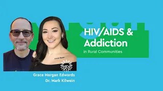 HIV/AIDS and Addictions in Rural Communities | 2021 Conference Highlight