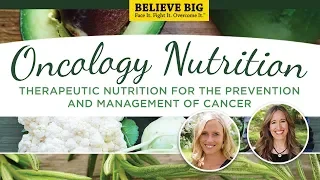 Oncology Nutrition - Free Webinar with Believe Big