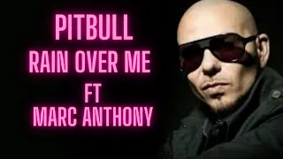 Pitbull - Rain Over me(Lyrics) song Ft Marc Anthony