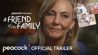 A Friend of the Family: True Evil | Official Trailer | Peacock Original