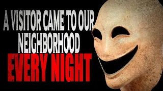 "A Visitor Came To Our Neighborhood Every Night" | Creepypasta Storytime