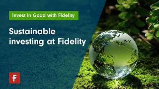 Sustainable investing at Fidelity