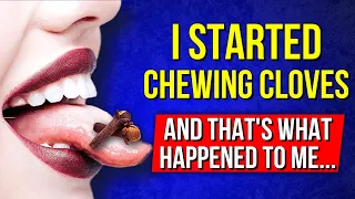 I just started chewing CLOVES, and got rid of 10 ailments