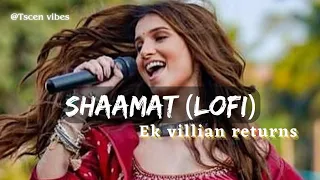 Shaamat Aayi Hai ll Slowed Reverb ll Ek Villian Returns ll Trending Songs