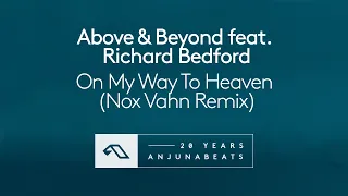 Above & Beyond feat. Richard Bedford - On My Way To Heaven (Nox Vahn Remix)