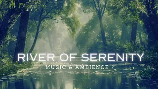 River of Serenity - Calm music and Ambience, Peaceful relaxing music