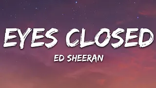 Ed Sheeran - Eyes Closed (Lyrics)