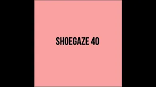 Shoegaze Compilation Vol.40