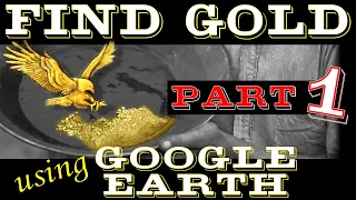 Use Google Earth to find GOLD! - Part 1
