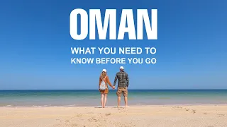 OMAN:  ALL YOU NEED TO KNOW BEFORE YOU GO
