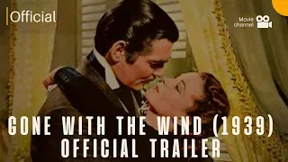 Gone with the Wind 1939 Official Trailer  | Clark Gable, Vivien Leigh Movie HD