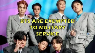 BTS ARE EXEMPTED TO MILITARY SERVICE
