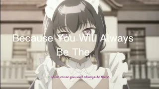 [AMV]You Will Always Be The One | 『最近雇ったメイドが怪しい』[I Hired A Maid Recently And She's Mysterious] byMKB