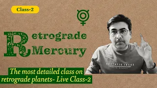 Retrograde Mercury - Most Detailed Explanation | Class - 2