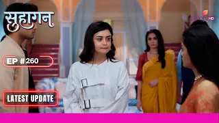 Suhaagan | सुहागन | Ep. 260 | Payal की Bindiya के साथ रहने की Request | Latest Update