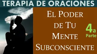 EL PODER DE LA MENTE SUBCONSCIENTE Joseph Murphy, TECNICAS TERAPEUTICAS DE LA ORACION-PARTE IV