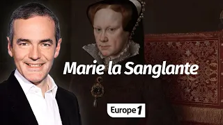 Au cœur de l'Histoire: Marie la Sanglante (Franck Ferrand)