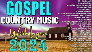 The Very Best of Christian Country Gospel Songs Of All Time - Old Country Gospel Songs 2024 (Lyric)