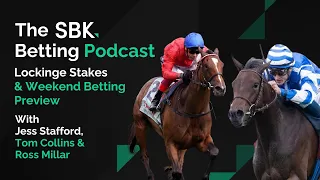 “SHE COULD BE A GROUP 1 FILLY!”  👀 | Lockinge Stakes Tips & Weekend Best Bets | SBK Betting Podcast