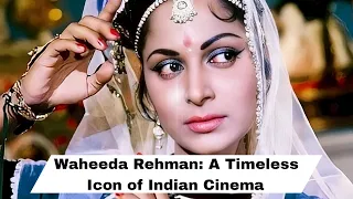 Waheeda Rehman: A Timeless Icon of Indian Cinema | Tribute to the Legendary Actress