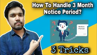 What You Should Do If You Have 2-3 Month Notice Period | How To Handle Long Notice Period | 3 Tricks