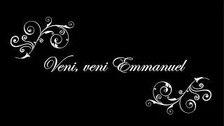 Veni Veni Emmanuel - O Come, O Come Emmanuel