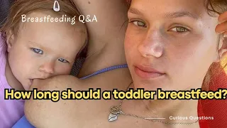 "How long should a toddler breastfeed? | Breastfeeding Q&A"