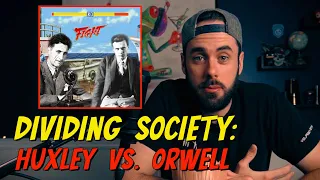 Dividing Society | Huxley vs Orwell