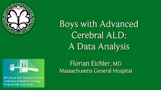 11 - Boys with Advanced Cerebral ALD: A Data Analysis by Dr. Florian Eichler (Mass General Hospital)