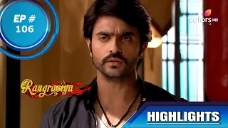 Rangrasiya | रंगरसिया | Episode 106 | Highlights