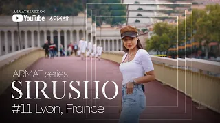 Sirusho - ARMAT series | #11 Lyon, France