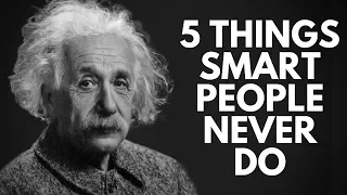 5 Things Smart People Never Do