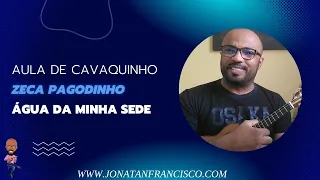 ÁGUA DA MINHA SEDE - ZECA PAGODINHO ( AULA DE CAVAQUINHO )