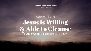 Jesus Is Willing & Able to Cleanse: Mark 1:40–2:17 – ARPC Weekend Service