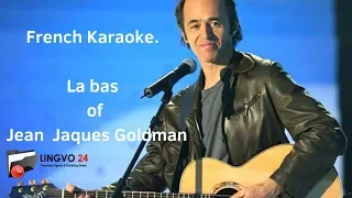 French Karaoke. La bas of Jean  Jaques Goldman