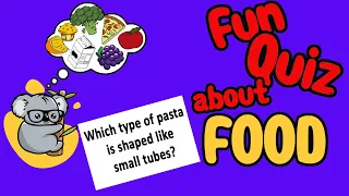How Well Do You Know Your Food? Take This Fun Food Quiz!