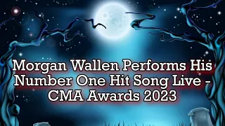 Morgan Wallen Performs His Number One Hit Song Live - CMA Awards 2023