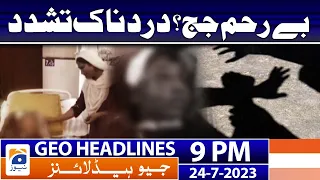 Geo News Headlines 9 PM - 𝐂𝐢𝐯𝐢𝐥 𝐉𝐮𝐝𝐠𝐞, 𝐌𝐢𝐧𝐨𝐫 𝐚𝐠𝐞 𝐦𝐚𝐢𝐝 | 24 July 2023