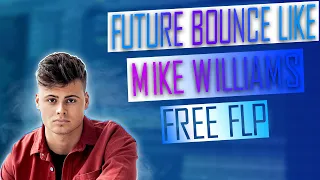 How To Make Future Bounce Like Mike Williams | Future House  Future Bounce FREE FLP | Fl Studio