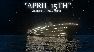 APRIL 15TH | Closing for Titanic month | Blender