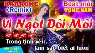 Vị Ngọt Đôi Môi Karaoke Remix Tone Nam Dj Cực hay 2023