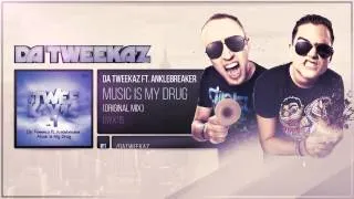 Da Tweekaz ft. Anklebreaker - Music Is My Drug