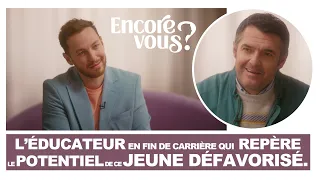 ENCORE VOUS ? N°6 - L'éducateur en fin de carrière qui a repéré le potentiel de ce jeune défavorisé