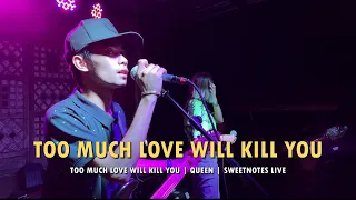 Too Much Love Will Kill You | Queen | Sweetnotes Live