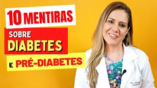 10 Maiores MENTIRAS sobre DIABETES, AÇÚCAR ALTO NO SANGUE e PRÉ-DIABETES