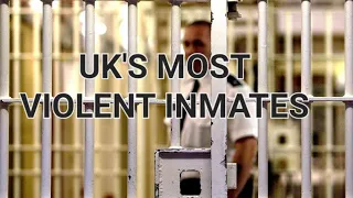 The UK'S most dangerous prisoner. Most violent inmates. High security prison.