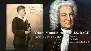 Yehudi Menuhin  - J.S.BACH, Sonata I, Partira III e Ciaccona da Partita II (Paris, anos 30)