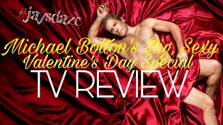 Michael Bolton's Big, Sexy Valentine's Day Special - TV Review