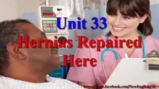 Unit 33 Hernias Repaired Here | Learn English via Listening Level 4